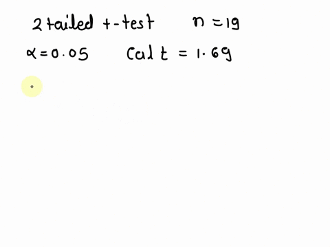 you-are-performing-a-two-tailed-t-test-with-a-sample-size-of-19if-005-and-your-test-statistic-is-t169-do-you-pick-an-option-fail-to-reject-null-hypothesis-reject-null-hypothesis-83358