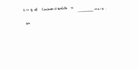 how-many-moles-are-in-24g-of-carbon-dioxide-co2-answer-005-mols-co2-can-someone-show-me-how-to-show-my-work-28576