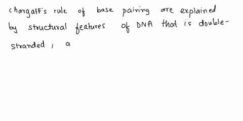 chargaff-s-rules-of-base-pairing-are-explained-by-which-structural-feature-of-dna-each-strand-of-dna-contains-a-phosphate-and-sugar-backbone-the-nucleotides-of-dna-may-be-arranged-in-a-wide-23052