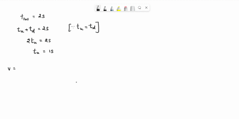 at-t0-a-ball-is-thrown-upward-from-the-ground-two-seconds-later-the-ball-hits-the-ground-assume-g10ms2-what-is-the-maximum-height-of-the-ball-what-is-the-initial-velocity-of-the-ball-11124