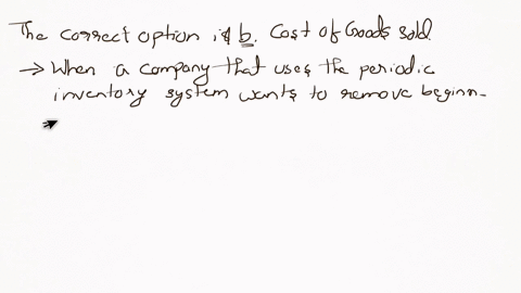 when-a-company-that-uses-the-periodic-inventory-system-wants-to-remove-beginning-estimated-returns-inventory-which-of-the-following-accounts-is-debited-aestimated-returns-inventory-bcost-of-51171