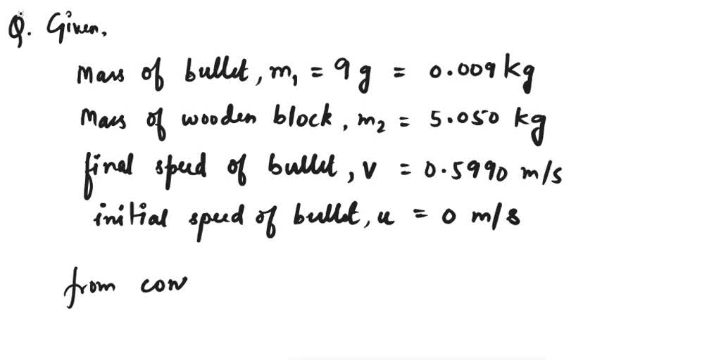 Solved A G Bullet Is Fired Into A Stationary Block Of Wood Having Mass M Kg The