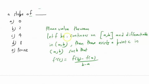 the-mean-value-theorem-guarantees-you-that-on-the-interval-0-4-the-function-fx-x-will-at-some-point-in-the-interval-have-a-slope-of-a-0-b-2-c-4-d8-none-of-these-41934