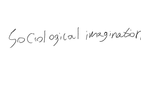 what-is-the-sociological-imagination-according-to-c-wright-mills-give-a-break-down-or-an-example-of-something-you-do-everyday-that-you-can-break-down-using-the-concept-of-sociological-imagin-63493