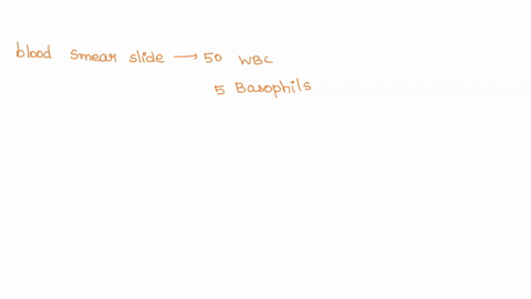 part-ill-differential-wbc-count-a-student-scans-a-blood-smear-slide-of-a-patient-they-counted-50-white-blood-cells-out-of-50-wbc-there-were-5-basophils-is-this-a-normal-count-of-basophils-if-20302