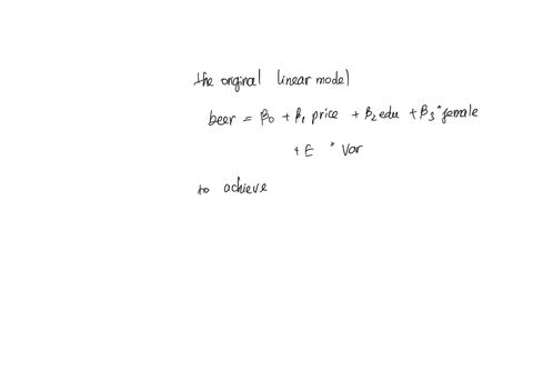 5-consider-linear-model-to-explain-monthly-beer-consumption-beer-b-ine-bzprice-bedu-bfemale-eu-ine-priceedue-female-varu-ine-priceeduc-female-0-inc-write-the-transformed-equation-that-has-ho-05692