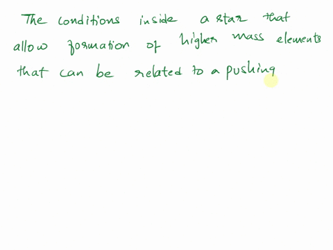 what-are-the-two-conditions-needed-for-star-to-form-heavier-elements-85017