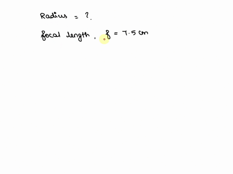 if-the-focal-length-of-a-spherical-mirror-is-75-cm-then-its-radius-of-curvature-is_______-a-75-cm-b-15-cmc-175-cmd-215-cm-24956