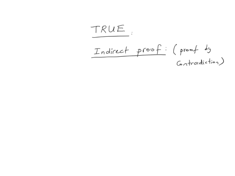true-or-false-to-begin-an-indirect-proof-you-assume-the-opposite-of-what-you-intend-to-prove-is-true-51004