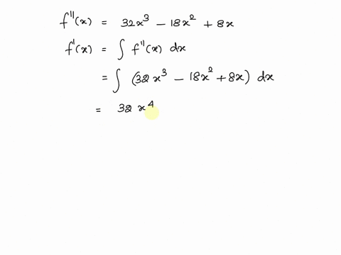 find-f-use-c-for-the-constant-of-the-first-antiderivative-and-d-for-the-constant-of-the-second-antiderivative-f-x-32x3-18x2-8x-fx-26043