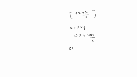 find-the-positive-values-of-x-and-y-that-minimize-s-xy-if-xy-400-and-find-this-minimum-value_-if-x-20-and-y-20-then-s-is-minimized-and-equal-to-40-simplify-your-answers-58088