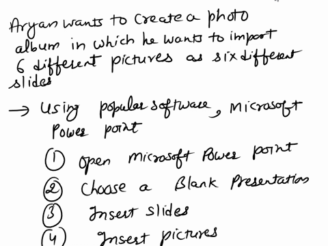 aaryan-wants-to-create-a-photo-album-in-which-he-wants-to-import-6-different-pictures-as-six-different-slides-59034