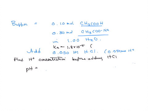a-buffer-consists-of-010-mol-of-ch3cooh-and-030-mol-of-ch3coo-na-dissolved-in-a-total-of-100-l-of-solution-what-is-the-ph-of-this-buffer-after-0050-mol-of-hcl-has-been-added-to-it-ka-18-x-10-5-for-ch3