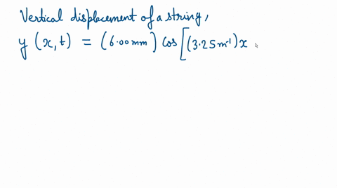 vertical-displacement-of-a-rope-is-given-by-yxt-600-mm-cos325-m-1x-722-s-1t-what-is-the-amplitude-of-the-wave-31967
