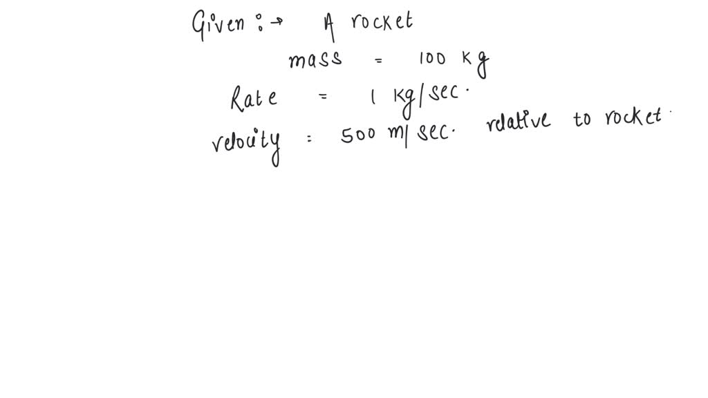 SOLVED A rocket has a mass of 100 kg. 90 of this is fuel. It ejects