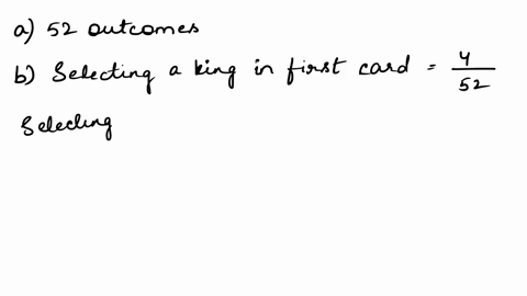 4-two-cards-are-drawn-without-replacement-from-a-standard-deck-of-52-cards-a-how-many-outcomes-are-in-the-sample-space-b-what-is-the-probability-the-first-card-is-a-king-and-the-second-card-22673
