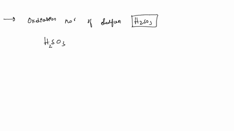 what-is-the-oxidation-number-of-sulfur-in-h2so3-a-3-b-1-c-2-d-4-24849