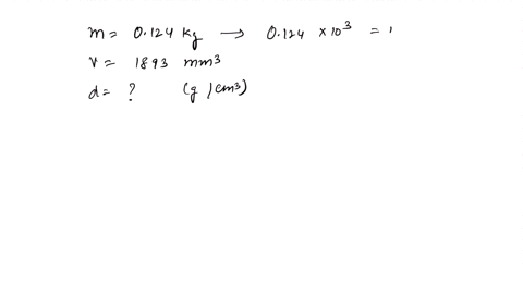 an-object-has-a-mass-of-0124-kg-and-a-volume-of-1893-mm3-what-is-its-density-in-grams-per-cubic-centimeter-your-answer-should-have-three-significant-figures-round-your-answer-to-one-decimal-93472