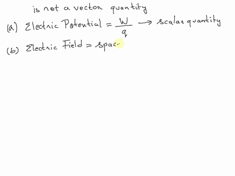 which-of-the-following-is-not-a-vector-select-one-0-a-electric-potential-0-b-electric-field-c-electric-line-of-force-d-electric-force-43805