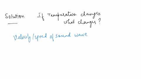 which-one-of-the-following-properties-of-sound-is-affected-by-change-in-the-air-temperature-a-frequency-b-amplitude-c-intensity-d-wavelength