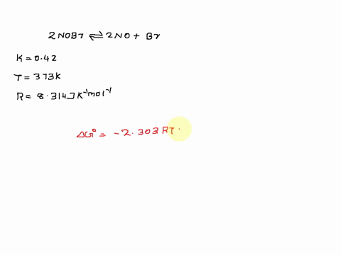 consider-the-following-reaction-2nobrg-2nog-brzg-k-042-at-373-k-given-that-of-nobrg-2726-jlmol-k-and-that-as-and-ah-are-constant-rxn-fail-with-temperature-find-the-following-values-part-i-as-80439