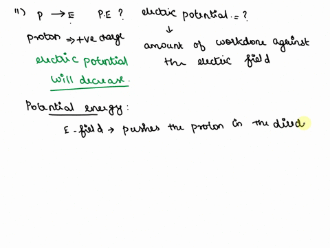 11-for-a-proton-moving-in-the-direction-of-the-electric-field-a-its-potential-energy-decreases-and-its-electric-potential-increases-b-both-its-potential-energy-and-it-electric-potential-rema-52283