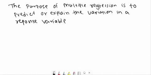 what-is-the-purpose-of-a-multiple-regression-a-to-predict-the-response-variable-from-multiple-independent-variables-b-to-predict-the-independent-variable-from-multiple-response-variables-c-t-00022