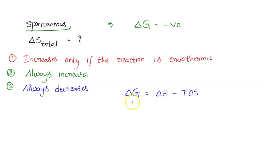 SOLVED: If a chemical reaction is spontaneous, the total entropy of the ...