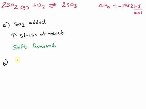 consider-the-reaction-2-so2-g-o2g-2-so3g-ho-1982-kjmole-predict-the-shift-of-the-chemical-reaction-in-the-given-system-if-the-concentration-of-so2-was-increased-the-equilibrium-shifts-in-the-73204