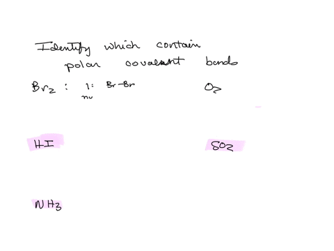 which-of-the-following-molecules-possess-polar-covalent-bonds-br2-o2-hi-so2-and-nh3-95338