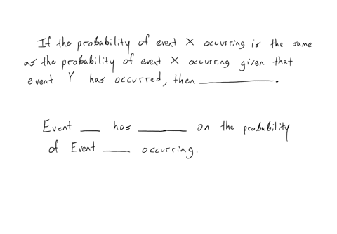 if-the-probability-of-event-x-occurring-is-the-same-as-the-probability-of-event-x-occurring-given-that-event-y-has-already-occurred-then-_________________________-select-the-one-best-answer-question-3