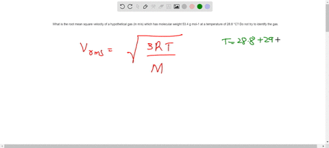 what-is-the-root-mean-square-velocity-of-a-hypothetical-gas-in-ms-which-has-molecular-weight-534-g-mol-1-at-a-temperature-of-288-c-do-not-try-to-identify-the-gas-19606