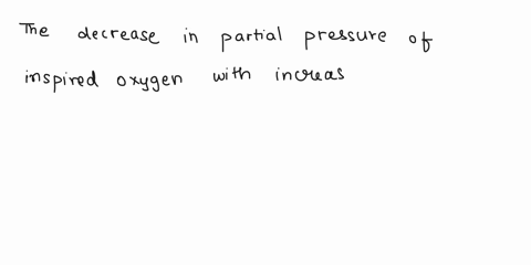 why-does-the-partial-pressure-of-inspired-oxygen-decrease-with-increasing-altitude-if-the-oxygen-in-inspired-air-is-constant-at-different-altitudes-72968