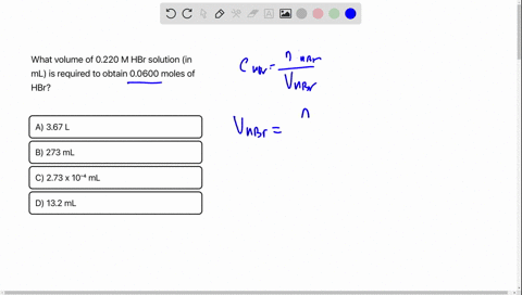 what-volume-of-0220-m-hbr-solution-in-ml-is-required-to-obtain-00600-moles-of-hbr-a-367-b-273-ml-273-10-4-ml-d-132-ml-58687