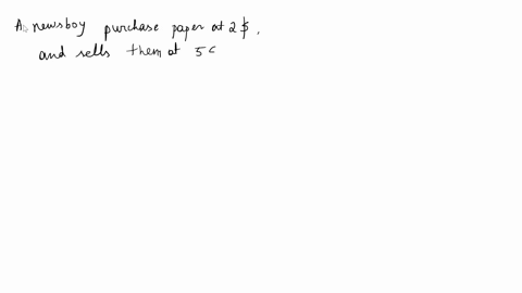 2-16-marks-newsboy-purchases-papers-at-2-dollars-and-sells-them-at-5-dollars-however-he-is-not-allowed-to-return-unsold-papers-suppose-that-his-daily-demand-follows-a-binomial-distribution-w-81766