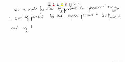 solution-vapour-pressure-and-vapour-composition-at-25c-the-vapour-pressure-of-pure-pentane-is-511-torr-and-that-of-hexane-is-150-torr-what-is-the-mole-fraction-of-pentane-in-a-pentane-hexane-86042