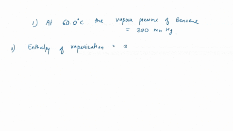 benzene-c6h6-has-a-vapor-pressure-of-390-mmhg-at-600-c-and-an-enthalpy-of-vaporization-is-339-kjmol-calculate-the-normal-boiling-point-in-c-for-benzene-48507