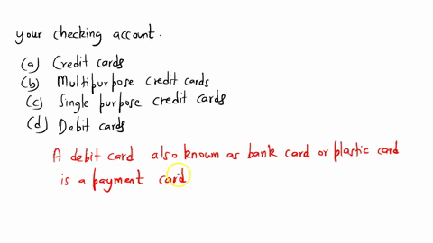 _________-are-used-in-place-of-writing-checks-the-amount-you-spend-using-this-card-will-be-deducted-from-your-checking-account-credit-cards-multi-purpose-credit-cards-single-purpose-credit-c-85627