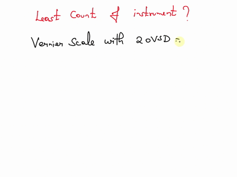 the-vernier-scale-of-a-vernier-callipers-has-20-divisions-and-total-length-of-th-evernier-scale-is-equal-to-18-divisions-of-the-main-scaleif-one-division-of-the-main-scale-is-05-mm-the-least-87834