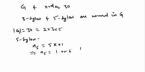 7-let-g-be-a-group-of-order-30-a-show-that-3-sylow-subgroup-or-5-sylow-subgroup-of-g-imust-be-normal-in-g-b-from-part-a-show-that-every-3-sylow-subgroup-and-every-5-sylow-subgroup-of-g-must-03254