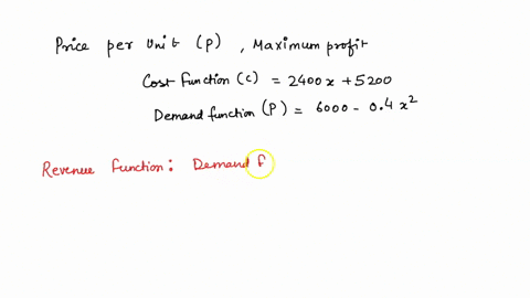 find-the-price-per-unit-p-that-produces-the-maximum-profit-p-cost-function-c-2400x5200-demand-function-p6000-04x2-48555