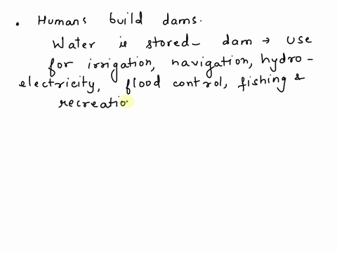 which-of-the-following-best-describes-why-humans-build-dams-to-control-the-spread-of-water-borne-diseases-to-improve-habitat-for-native-fish-and-increase-downstream-water-supply-to-generate-64409