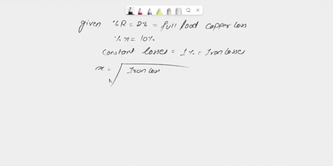 solve-asap-the-percentage-resistance-and-percentage-reactance-of-a-10-kva400-v200-v3-phase-transformer-are-2-and-10-respectivelyif-the-constant-losses-in-the-machine-are-1-the-maximum-possib-39816