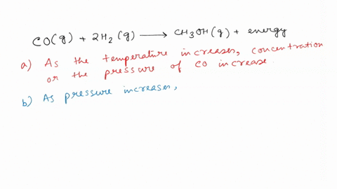 for-the-reaction-cog-2-h2g-ch3ohg-energy-predict-the-effect-of-the-following-changes-on-the-equilibrium-concentration-of-cog-please-explain-why-would-it-decrease-increase-or-wont-affect-the-28092