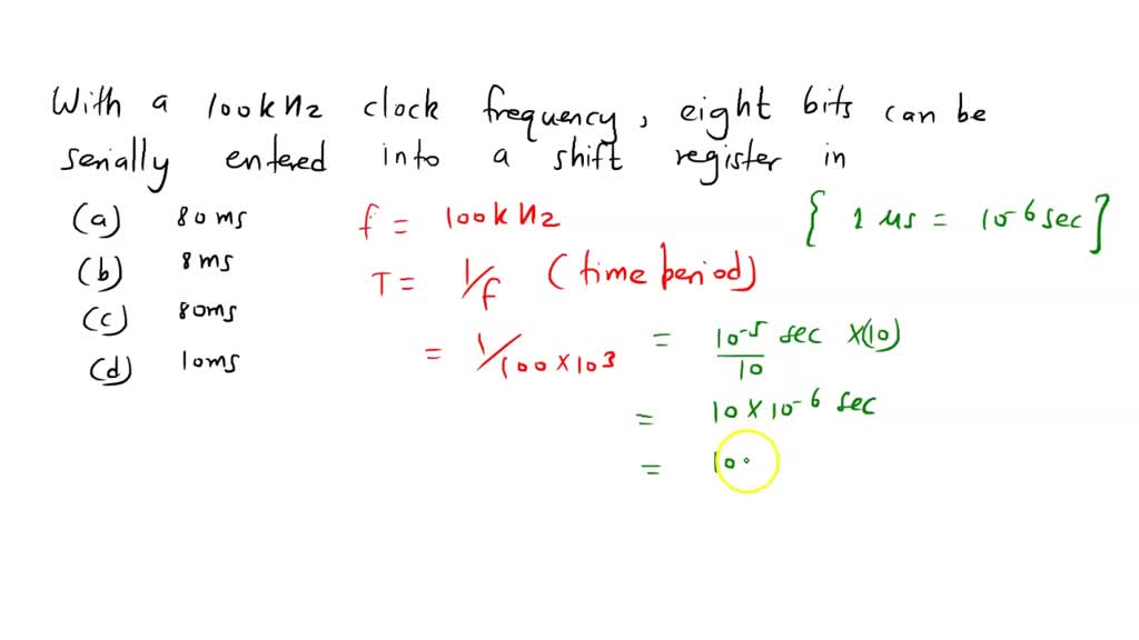 SOLVED With a 100 kHz clock frequency, eight bits can be serially