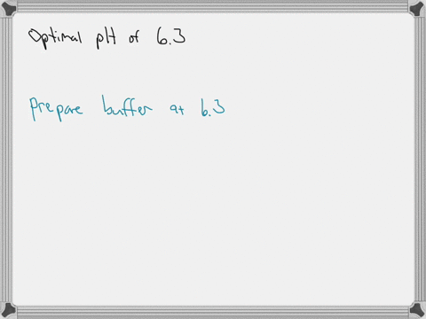 the-enzyme-used-in-your-experiment-has-an-optimal-of-ph-of-63-you-must-choose-a-buffer-to-use-during-your-experiment-which-of-the-buffers-below-will-you-use-a-buffer-a-pka-78-b-buffer-b-pka-88146