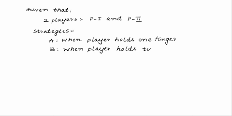 please-show-all-work-two-players-play-a-game-which-involves-holding-out-one-or-two-fingers-simultaneously-if-the-sum-of-the-fingers-is-more-than-2-player-ii-pays-player-i-the-sum-of-the-fing-15942