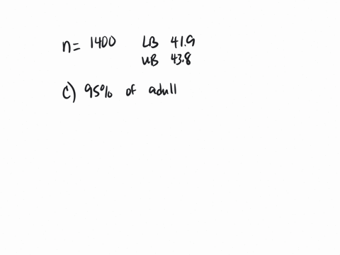 in-a-survey-1400-adults-in-a-certain-country-were-asked-how-many-hours-they-worked-in-the-previous-week-based-on-the-results-a-95-confidence-interval-for-mean-number-of-hours-worked-was-lowe-43938