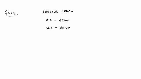 a-concave-lens-produces-an-image-20cm-from-the-lens-of-an-object-placed-30cm-from-the-lens-calculate-the-focal-length-of-the-lens