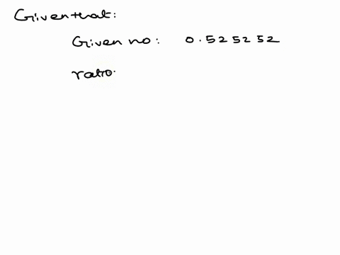 show-that-the-following-number-is-rational-by-writing-it-as-a-ratio-of-two-integers-052525252-58222